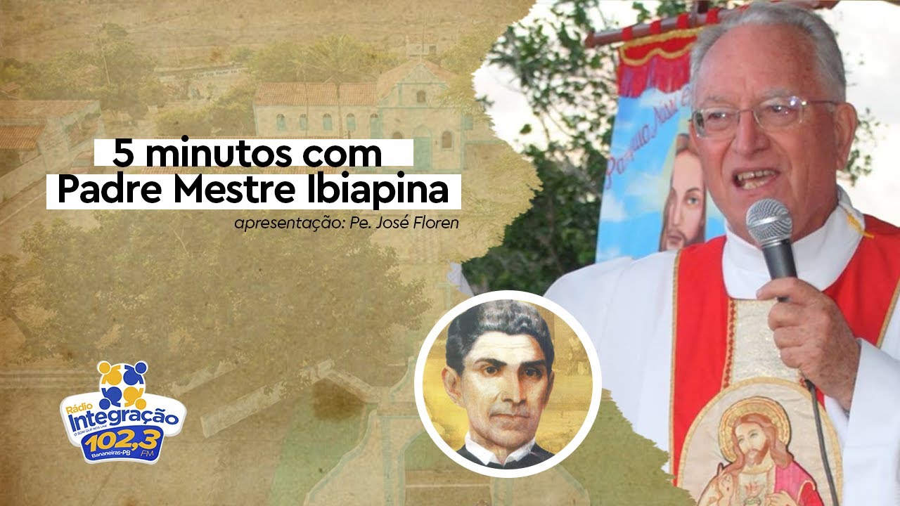 22.07 • Cinco Minutos com o Padre Mestre Ibiapina
