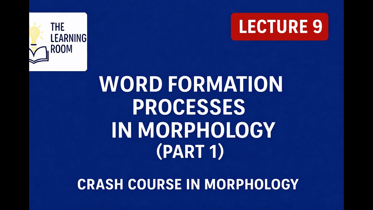 Word Formation Processes Explained | Morphology Lecture 9 | Part 1