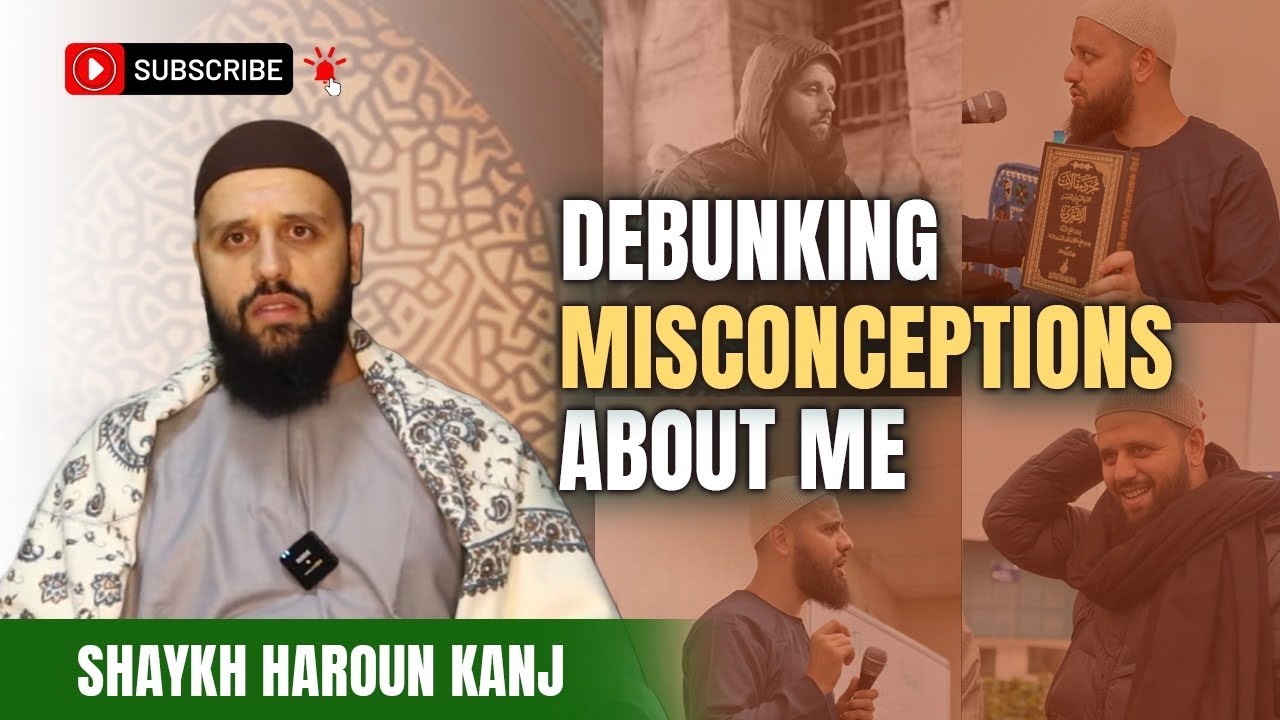 Debunking misconceptions about me | Shaykh Haroun Kanj