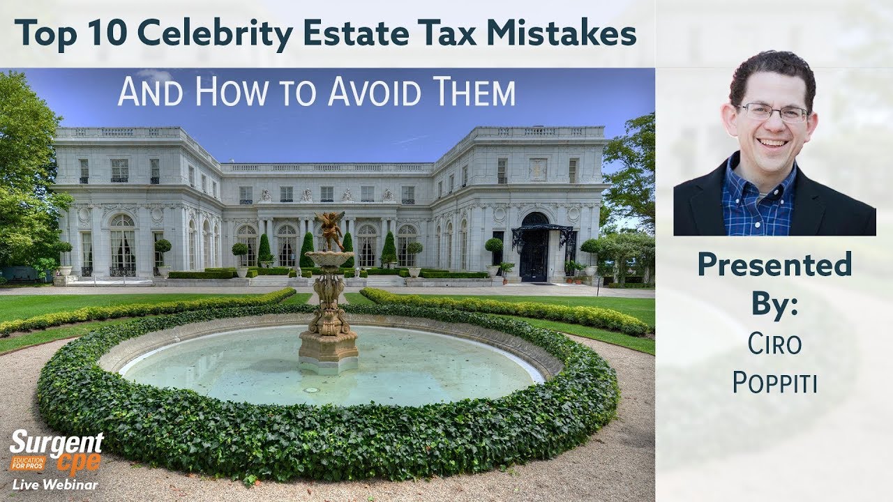 Top Ten Celebrity Estate Mistakes and How to Avoid Them - Surgent CPE