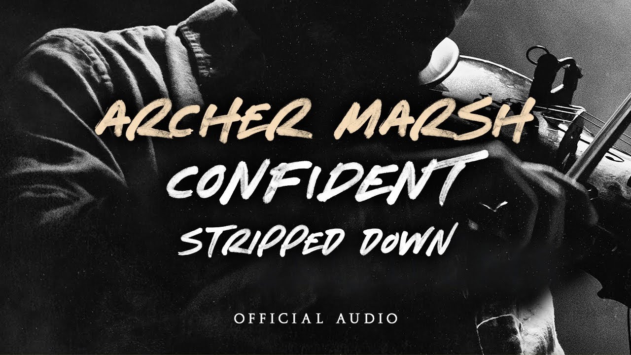 Archer Marsh - Confident (Stripped Down Version) [Official Audio]