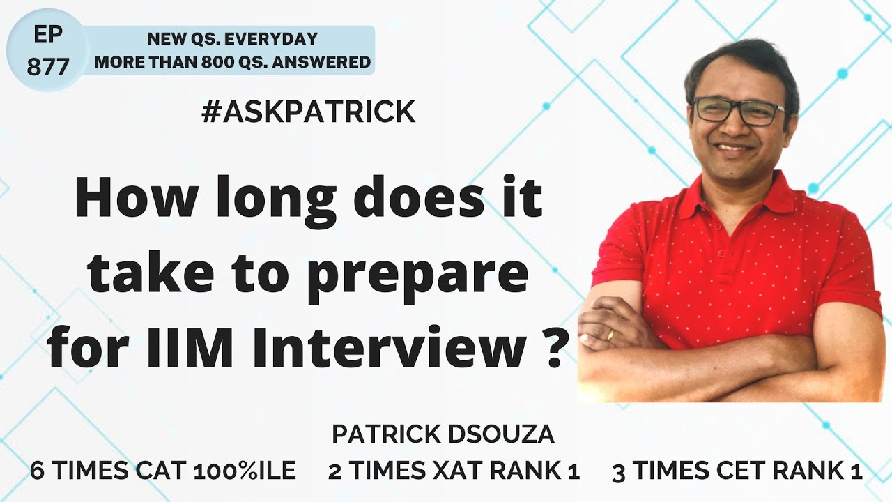 How long does it take to prepare for IIM Interview? | AskPatrick | Patrick Dsouza