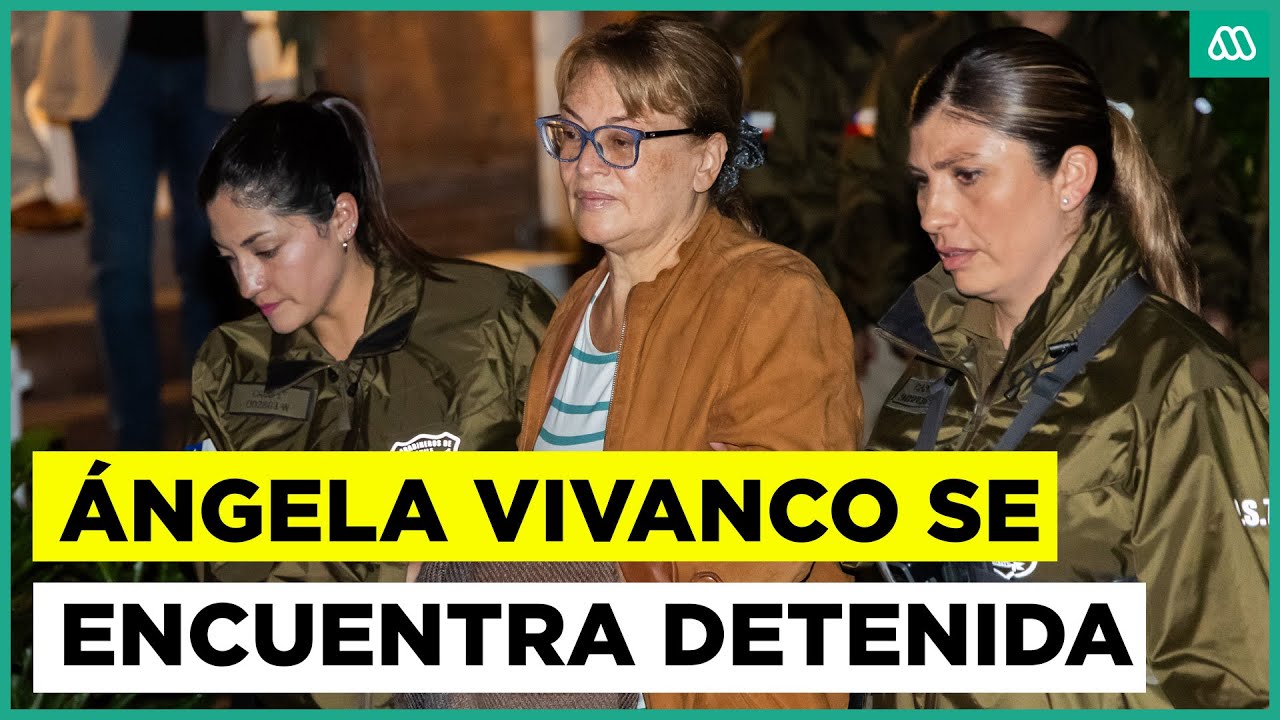 ¿Por qué Ángela Vivanco se encuentra detenida?