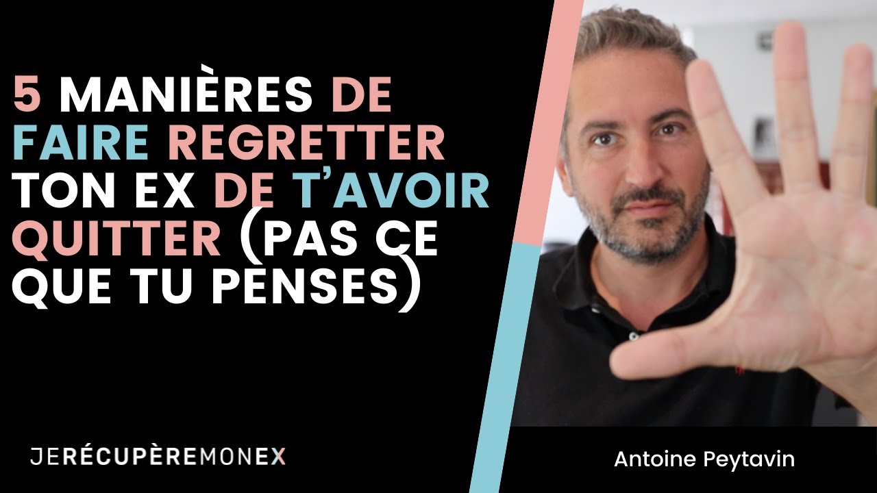 5 MANIÈRES DE FAIRE REGRETTER TON EX DE T'AVOIR QUITTER (PAS CE QUE TU PENSES)