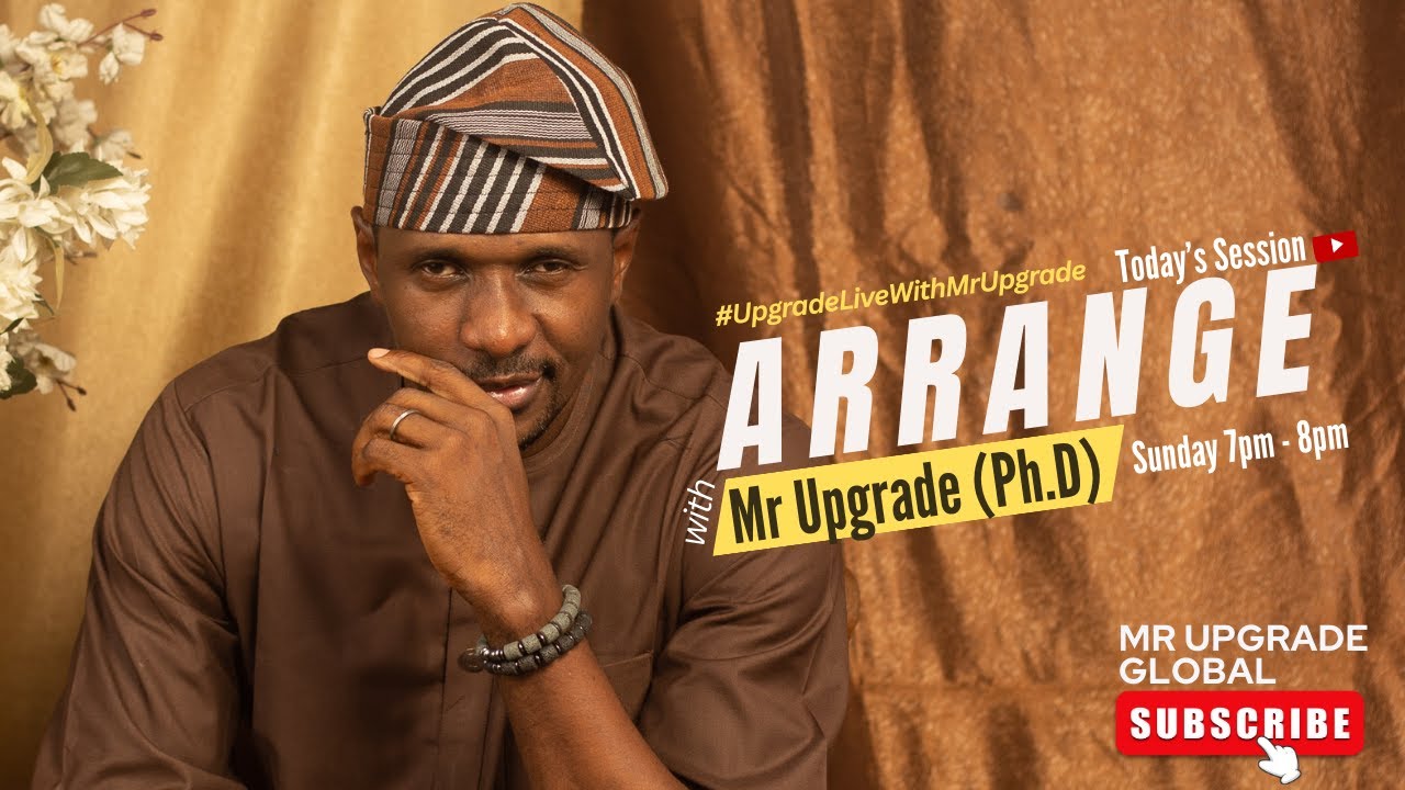 #UpgradeLiveWIthMrUpgrade: ARRANGE