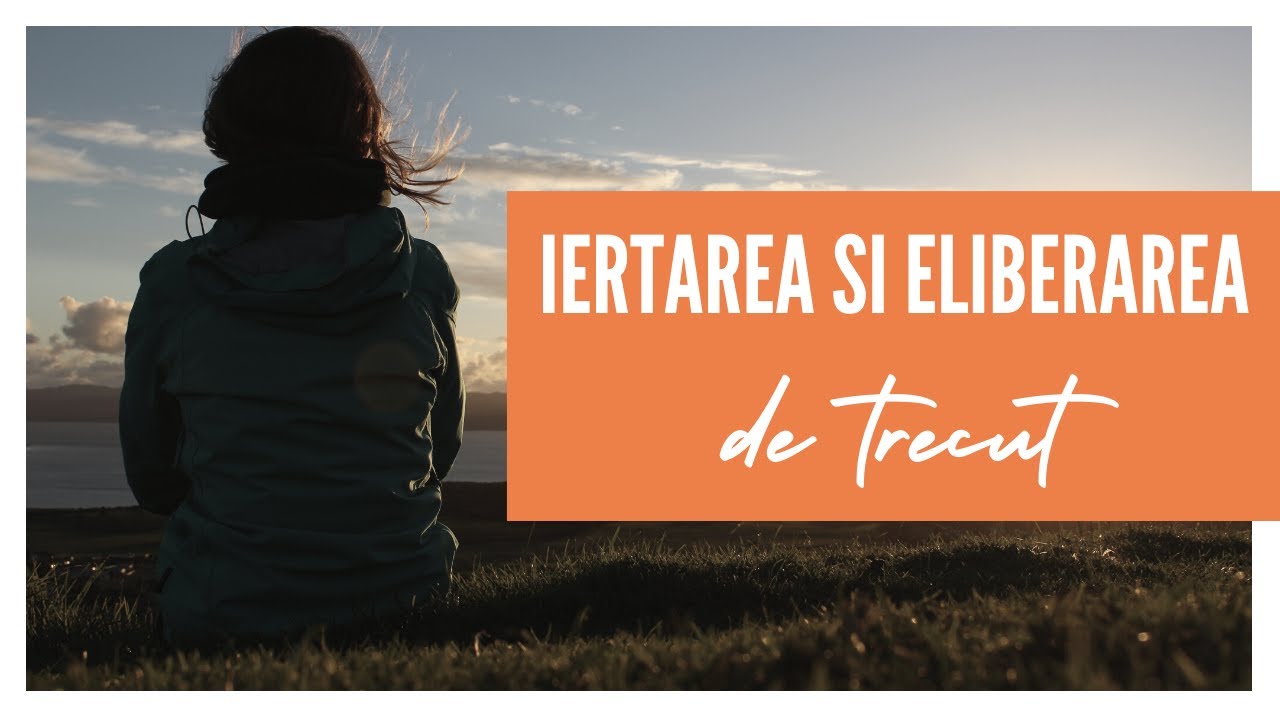 Iertarea și eliberarea de trecut