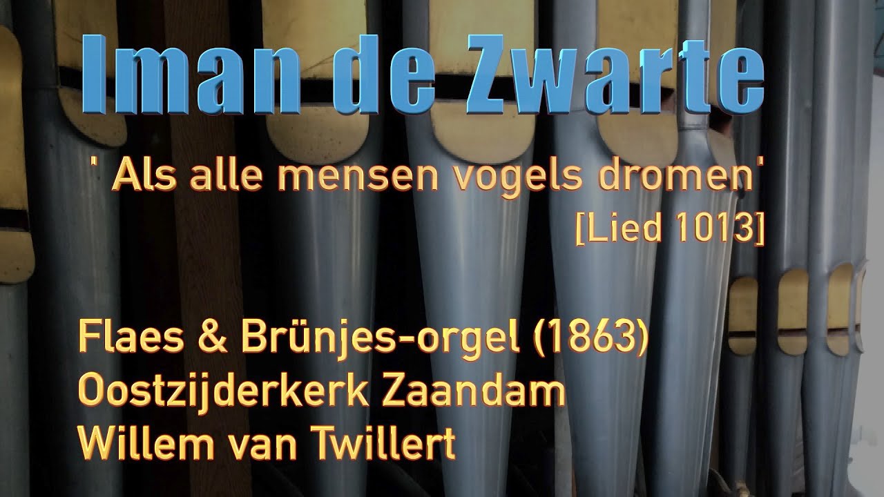 Iman de Zwarte  'Als alle mensen'   Mel. Jan Raas  Willem van Twillert  Flaes&Brunjes-orgel  Zaandam
