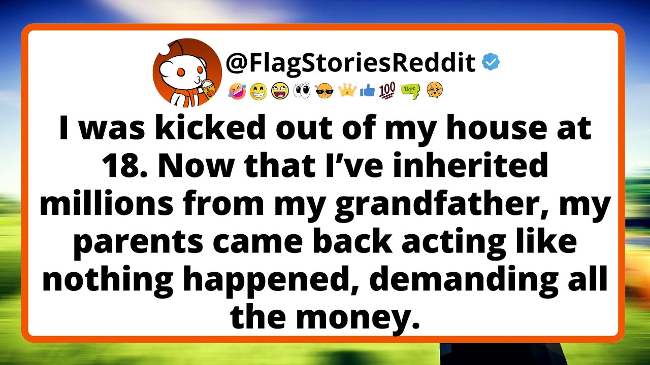 I was kicked out of my house at 18. Now that I&rsquo;ve inherited millions from my grandfather...