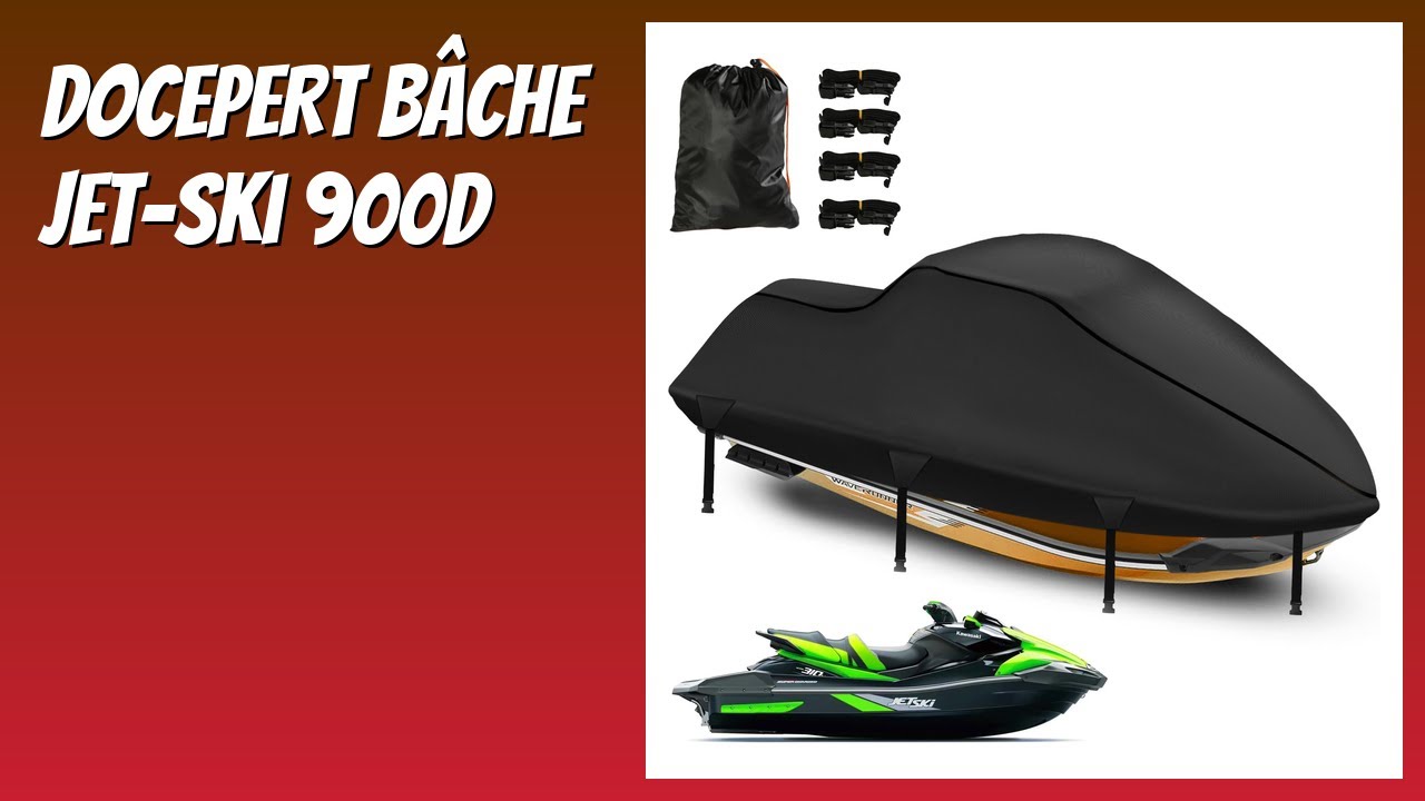 AVIS (2026) : DOCEPERT Bâche jet-ski 900D. DÉTAILS