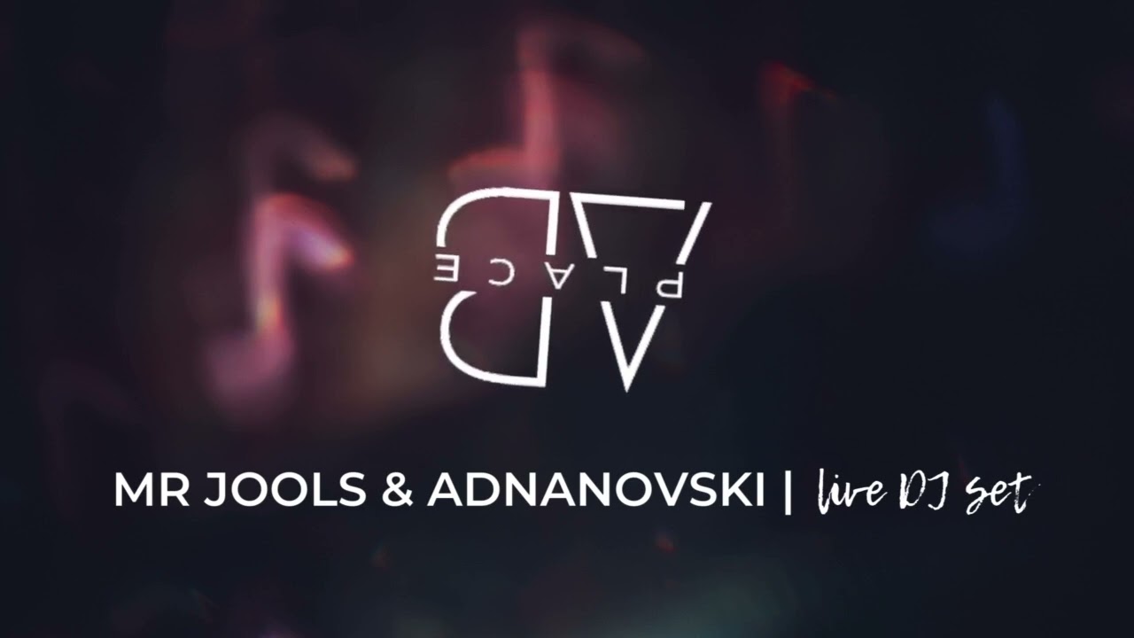 Mr Jools & Adnanovski | Live DJ Set | AB Place