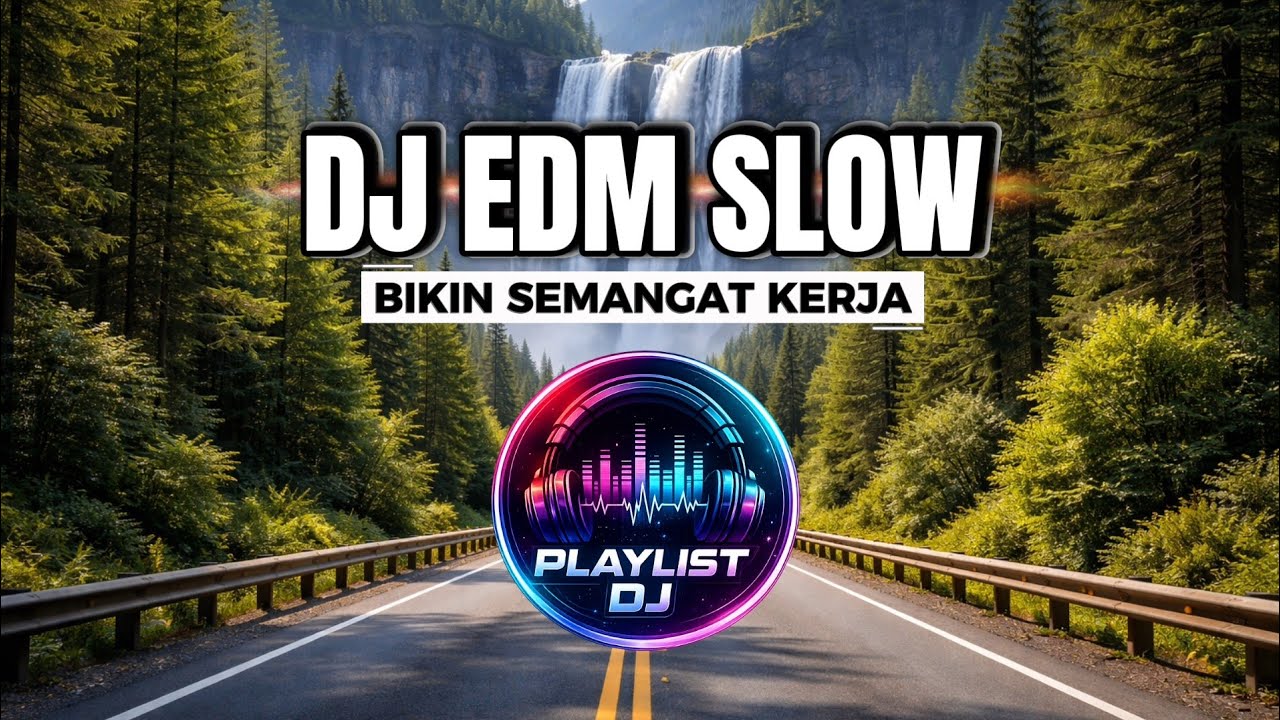 DJ EDM Slow Bikin Semangat Kerja | Playlist DJ Slow Remix Terbaik 2026