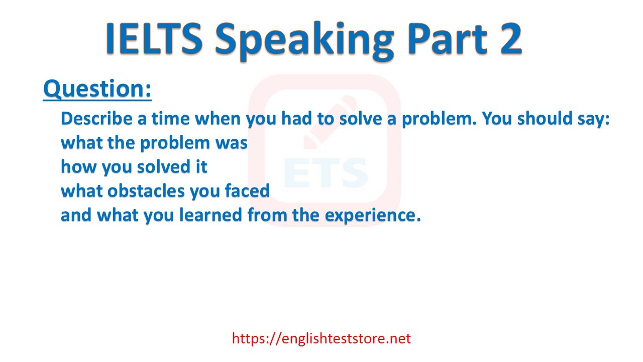 IELTS Speaking Part 2 - Describe a time when you had to solve a problem.