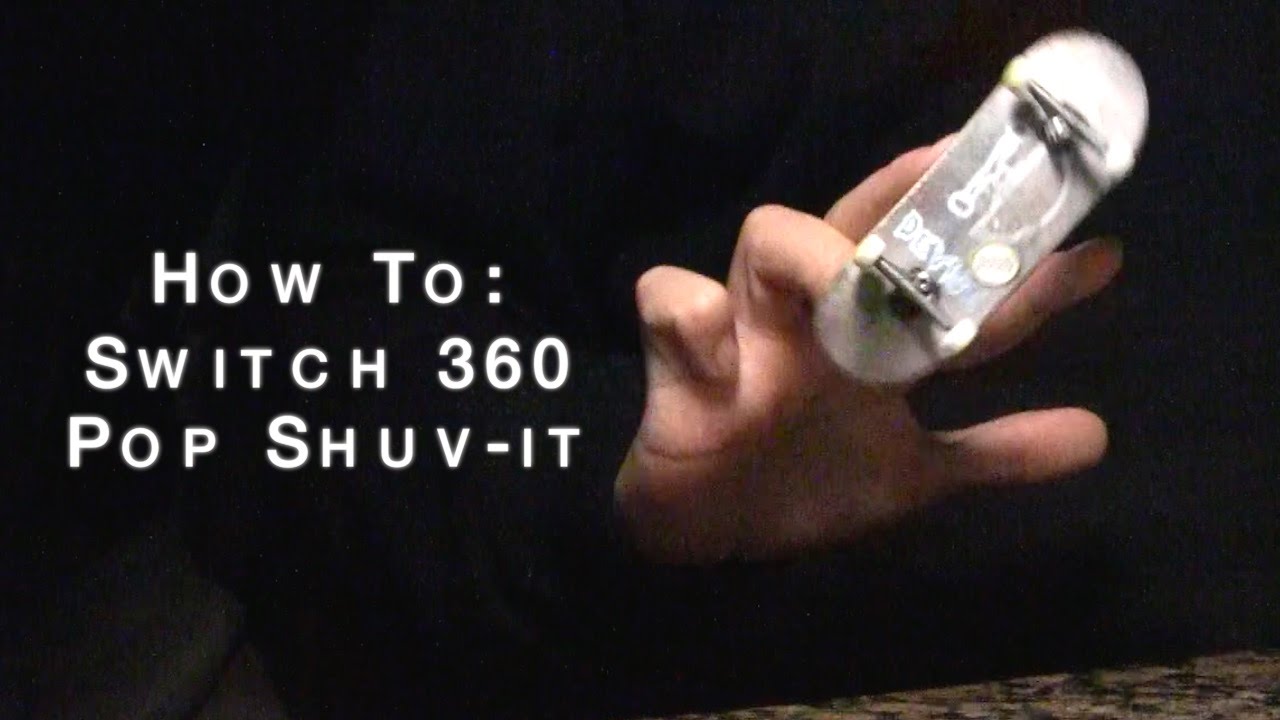 How to Switch 360 Pop Shuv-It Fingerboard Tutorial