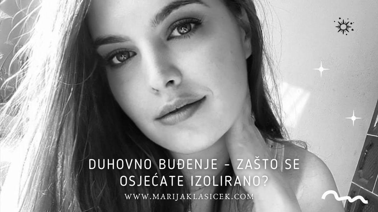 Duhovno Buđenje - Zašto se osjećate izolirano? Čak i pomalo izgubljeno?