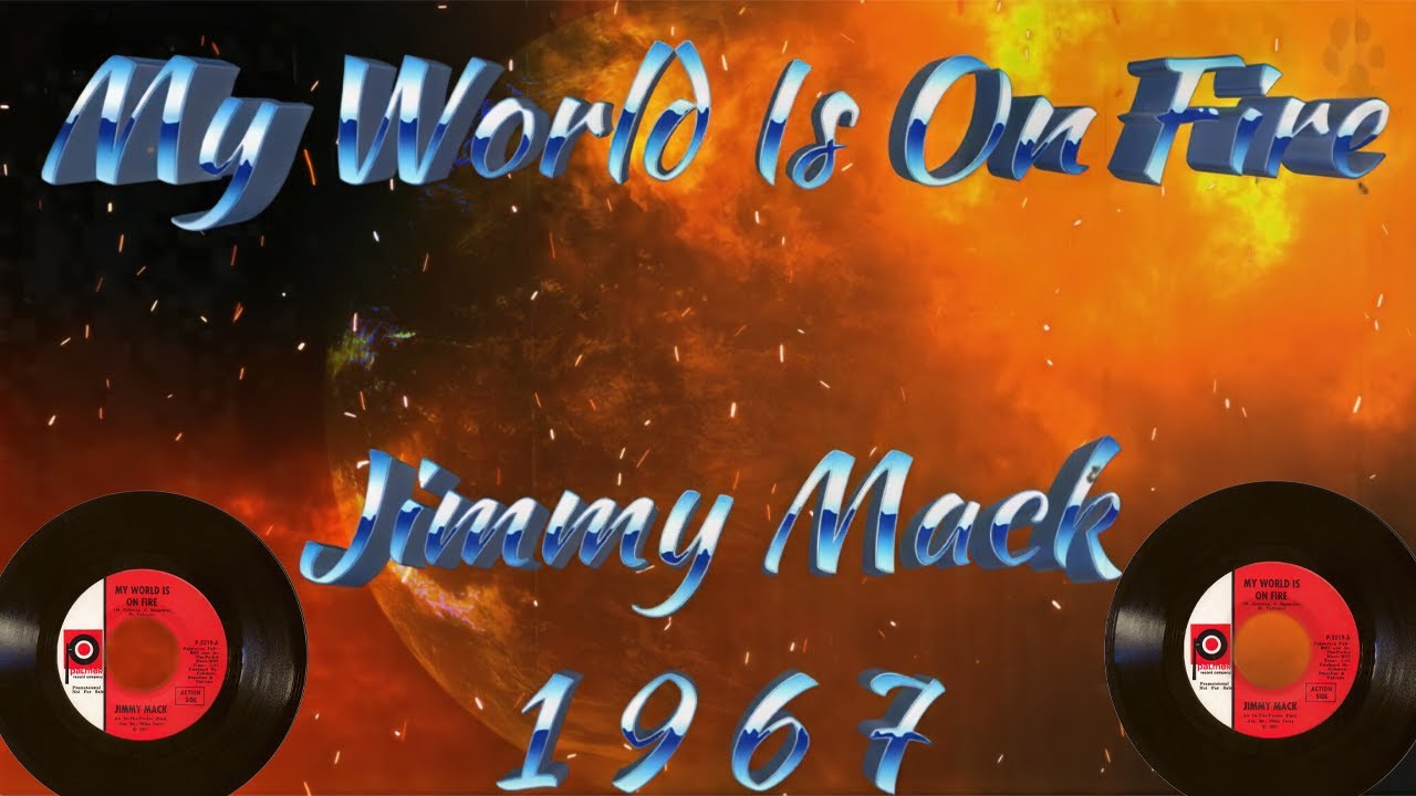 My World Is On Fire-Jimmy Mack-1967