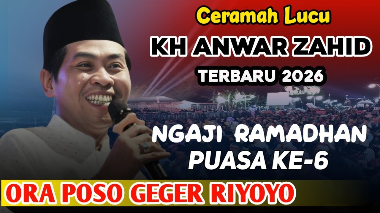 🔴 PENGAJIAN LUCU KH ANWAR ZAHID TERBARU 2026 SPESIAL NGAJI RAMADHAN PUASA KE-6