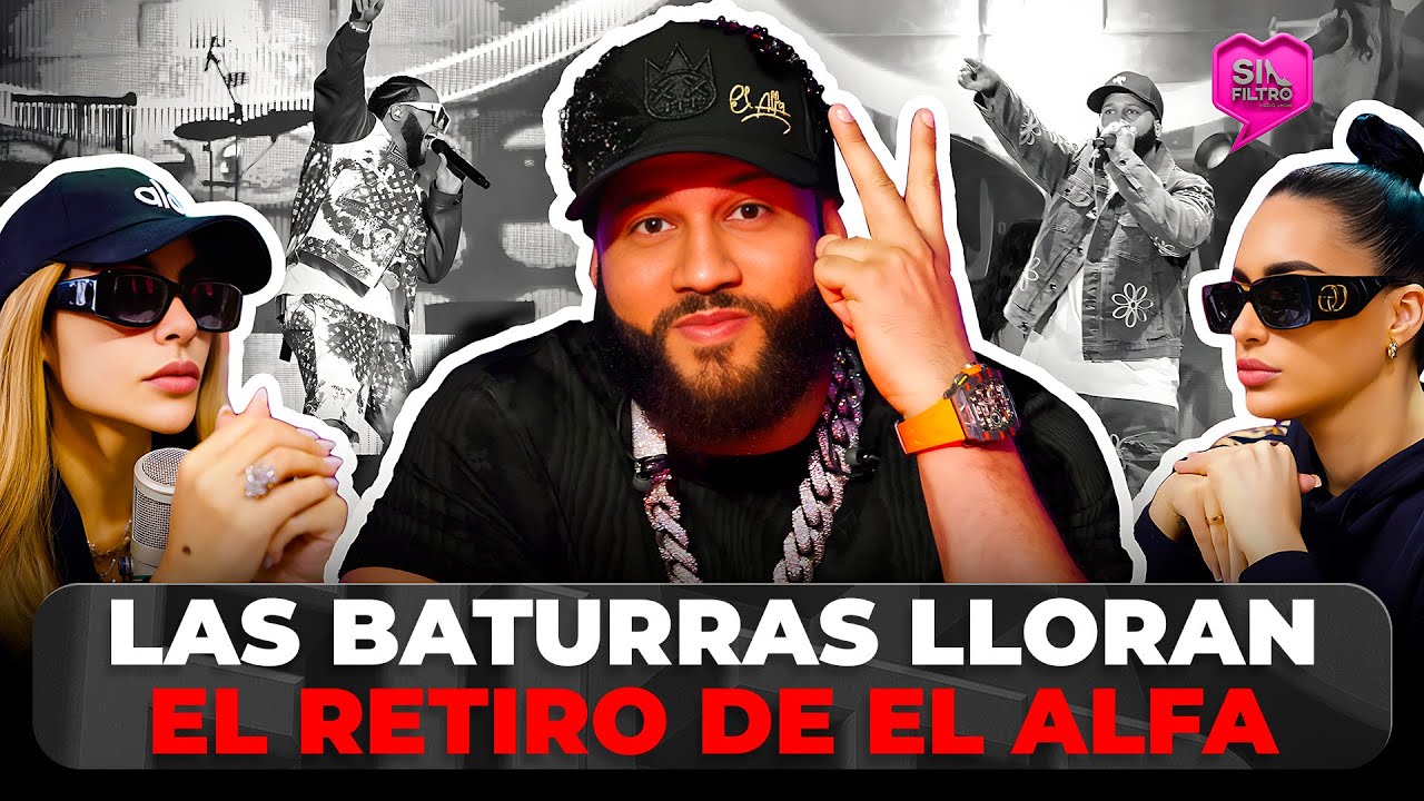 LAS BATURRAS LLORAN EL RETIRO DE EL ALFA EL JEFE