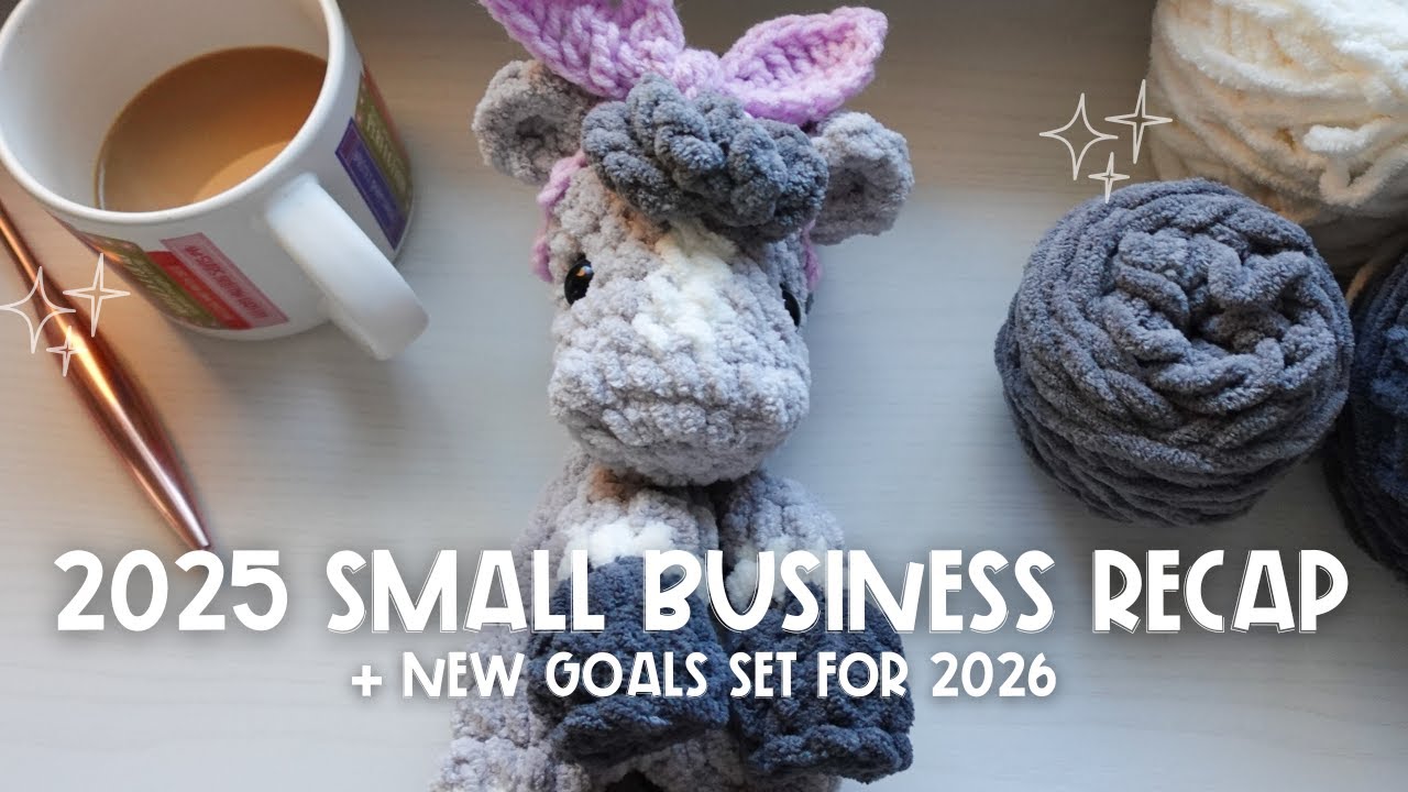 RECAP 2025 SMALL BUSINESS GOALS + NEW GOALS SET FOR 2026 IN MY CROCHET BOUTIQUE