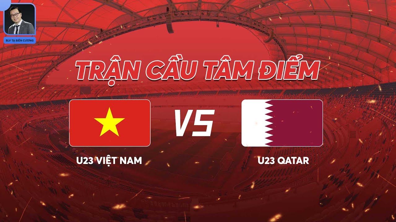 U23 Việt Nam - U23 Qatar: Kinh thiên động địa với tấm vé Chung kết lịch sử!