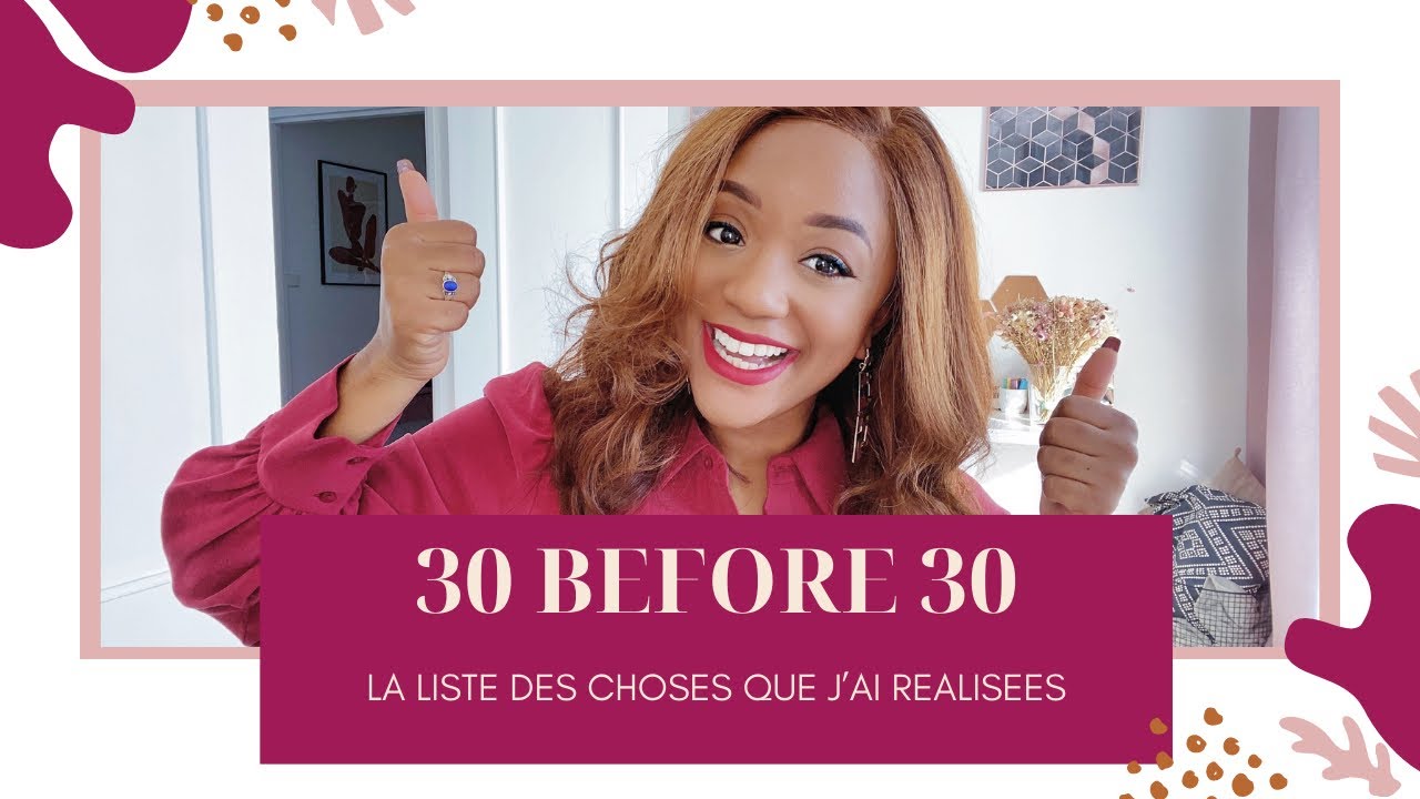 30 CHOSES ACCOMPLIES AVANT MES 30 ANS ✍🏾 (FT. ISEEHAIRALIEXPRESS)