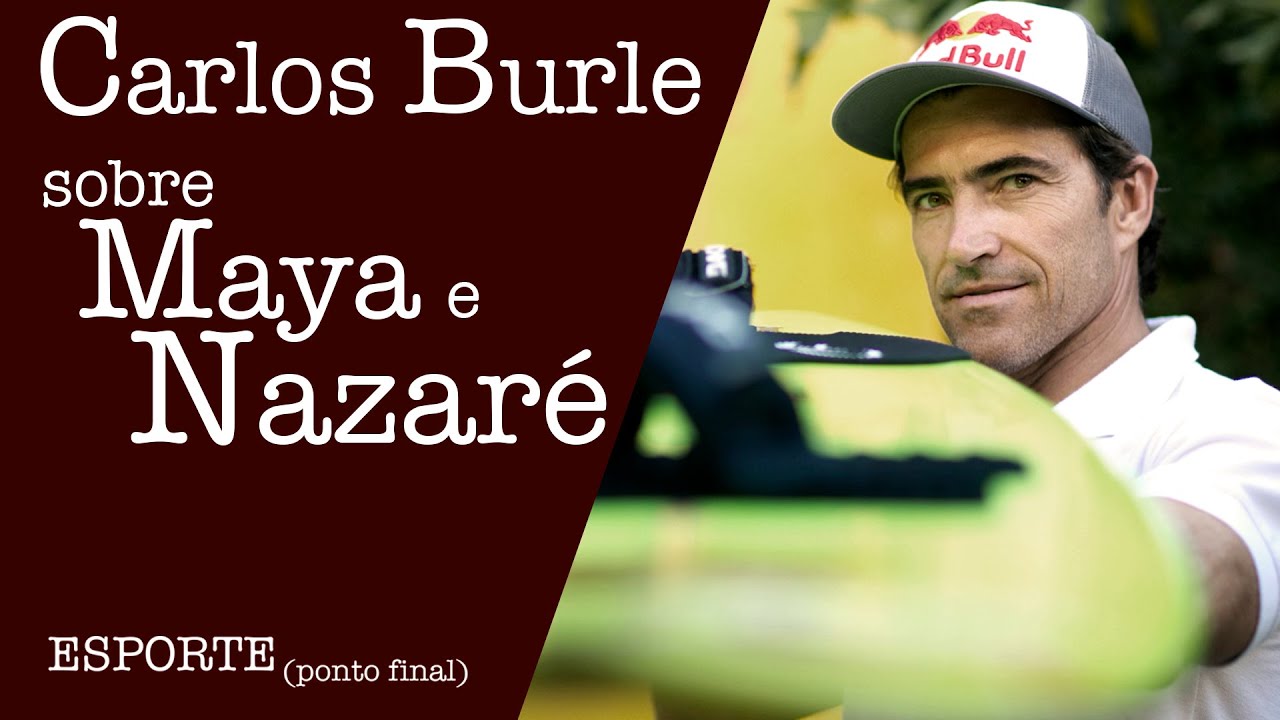 CARLOS BURLE - SOBRE MAYA E NAZARÉ