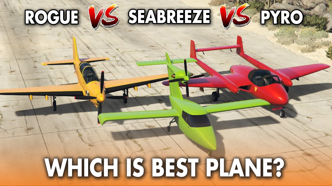 GTA 5 ONLINE WHICH IS BEST: ROGUE VS SEABREEZE VS PYRO