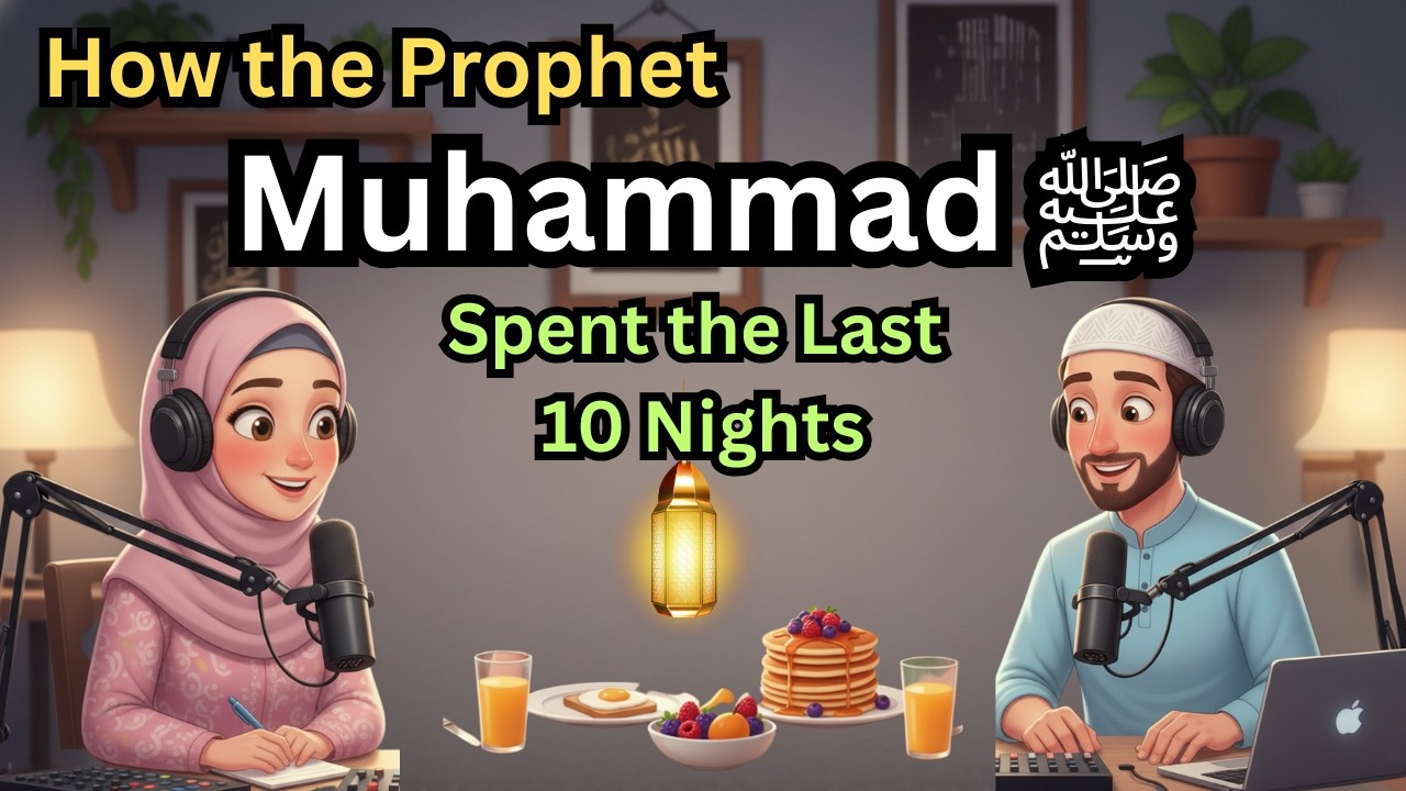 How the Prophet ﷺ Spent the Last 10 Nights of Ramadan | Laylatul Qadr Secrets & Powerful Worship