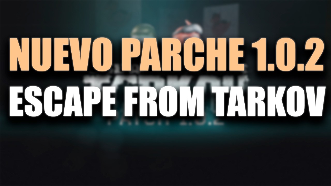 MEJORA TIEMPO PARTIDA, PRIMAVERA, COLABORACION DUCKOV, MEJORA DE EXPERIENCIA... PARCHE 1.0.2 TARKOV