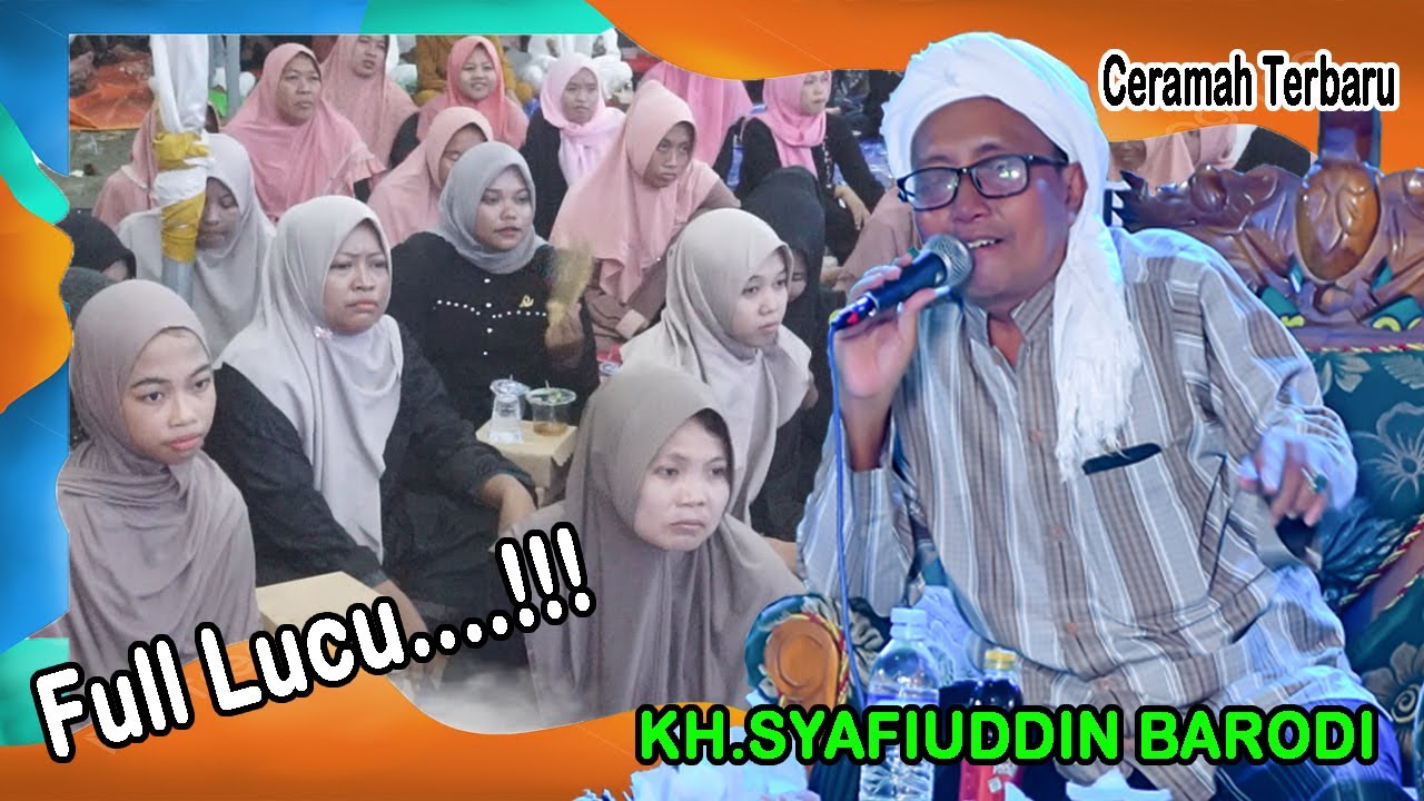 KH.SYAFI'UDDIN BARODI ll Ceramah Terbaru Oreng Lake' Paling Benyak Kawejibnah Etembeng Oreng Bini.!!