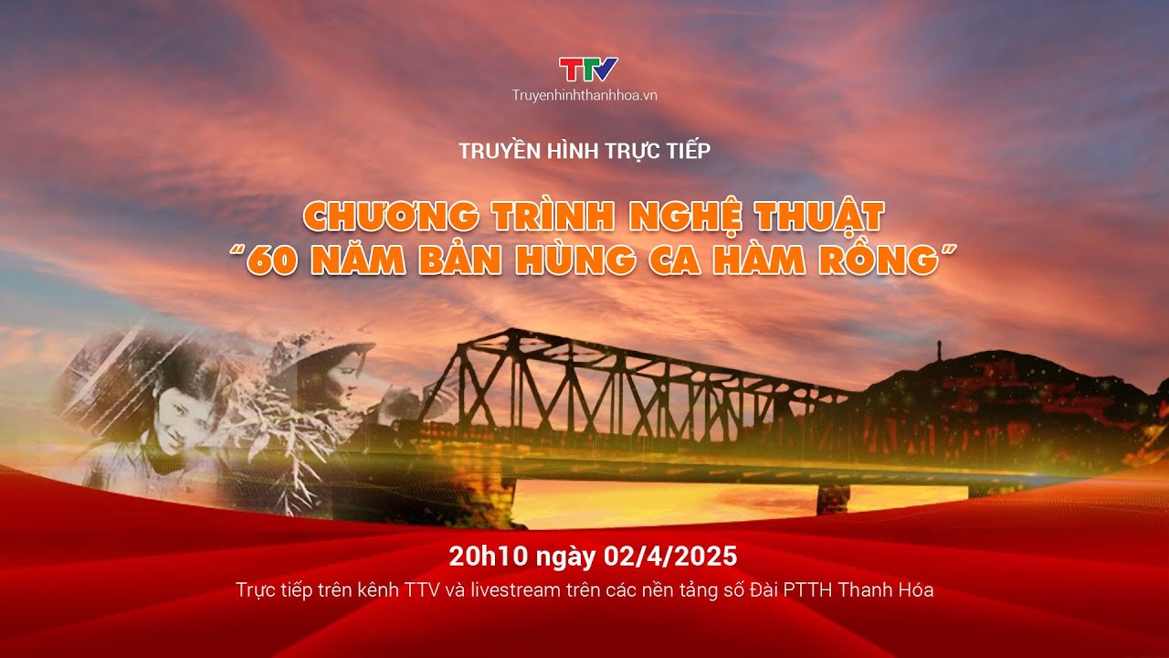 Truyền hình trực tiếp: Chương trình nghệ thuật “60 năm bản hùng ca Hàm Rồng”