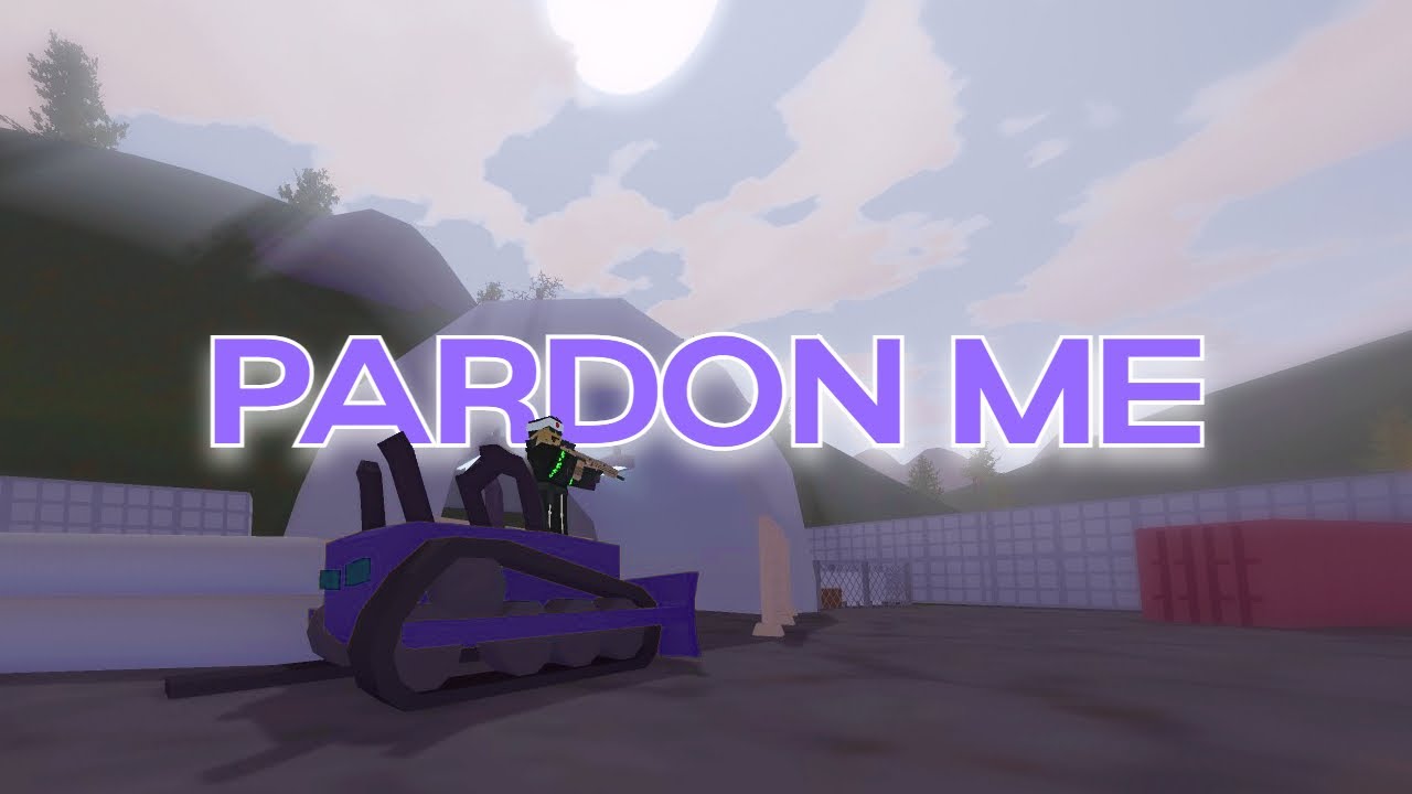 Pardon Me - Unturnov Montage