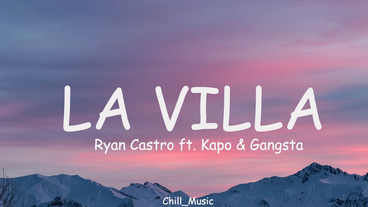 Ryan Castro - LA VILLA ft. Kapo & Gangsta (Lyrics) (Loop  Video)