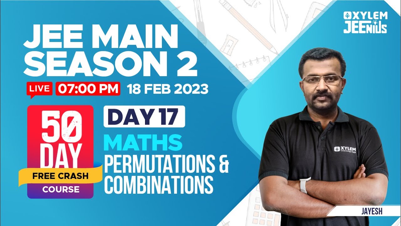 JEE Main 2023 | Maths - Permutations and Combinations /50 Days Free Crash | Xylem JEEnius
