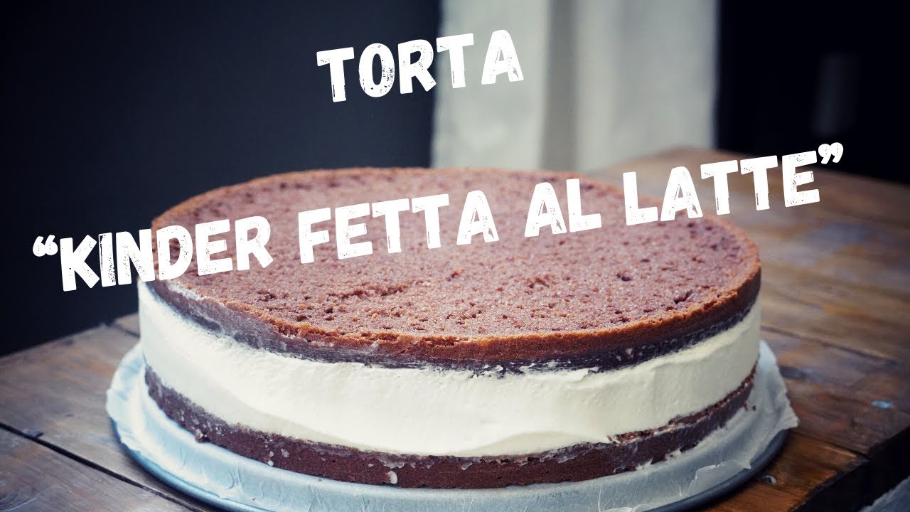 Torta   KINDER FETTA AL LATTE - la merendina più amata!!!