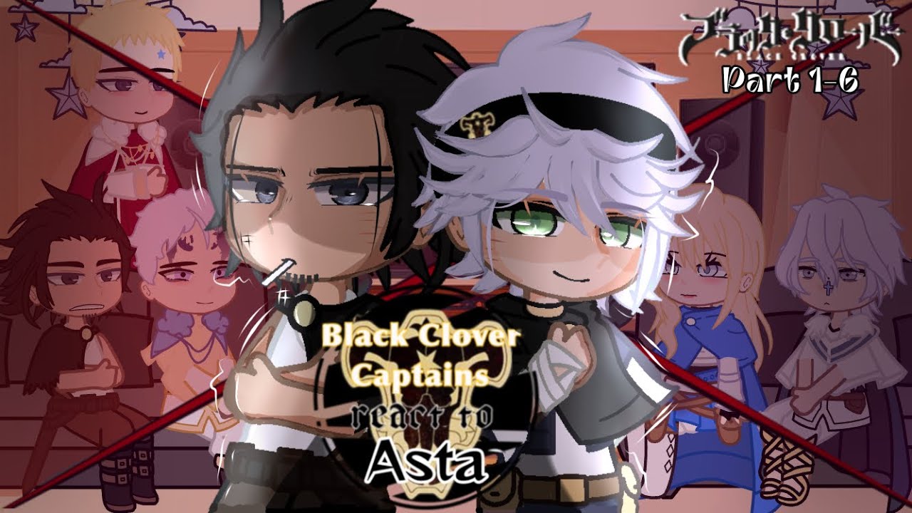 🍀 Black Clover Captains React to Asta│Black Clover Reacts 🍀 All parts│A COMPILATION│