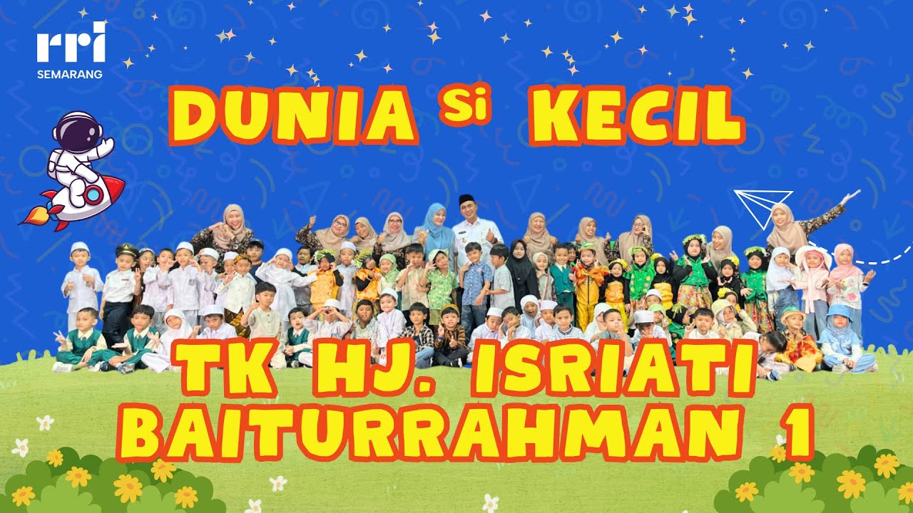 TK Hj. Isriati Baiturrahman 1 - Dunia Si Kecil #siaranrri #rrisemarang #rridigital