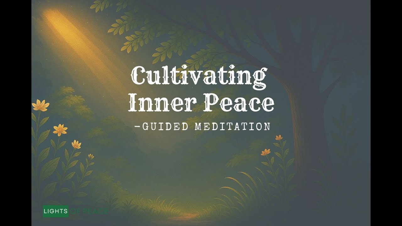 Cultivating Inner Peace | Guided Meditation | lightsofpeace.ca