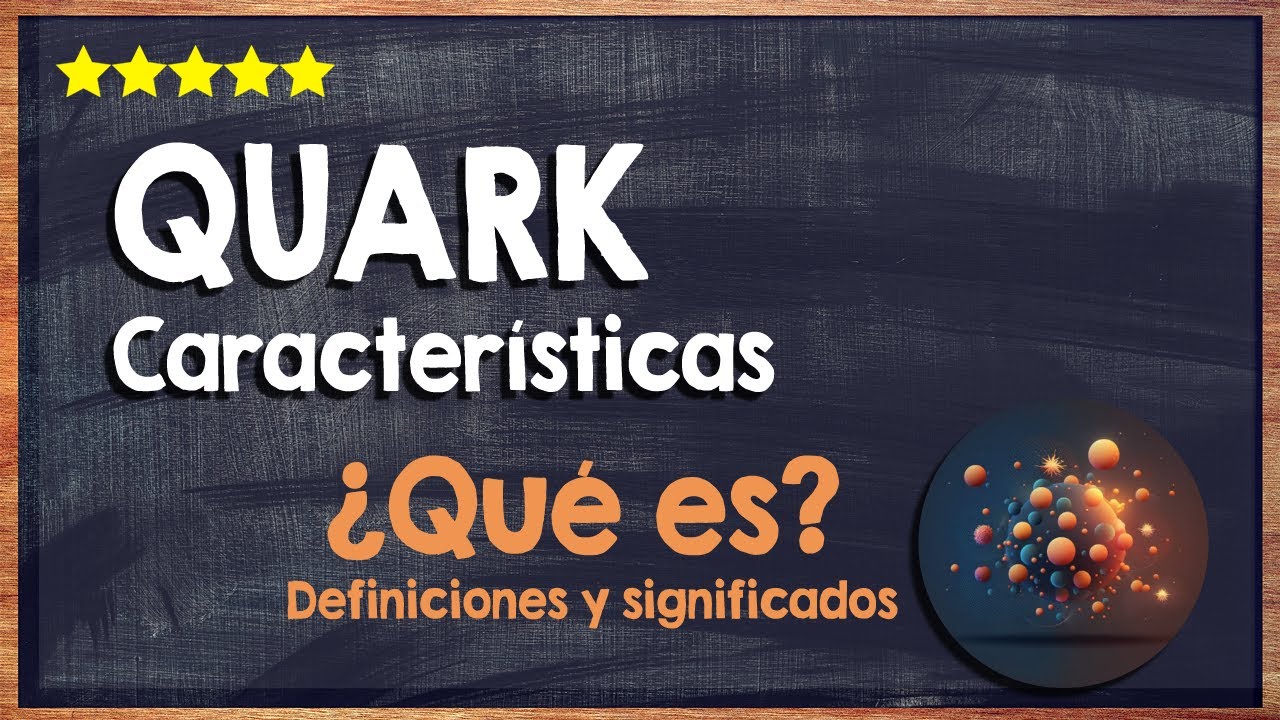 🙏 &iquest;Qu&eacute; es un Quark? - Qu&eacute; son, descubrimiento y caracter&iacute;sticas 🙏