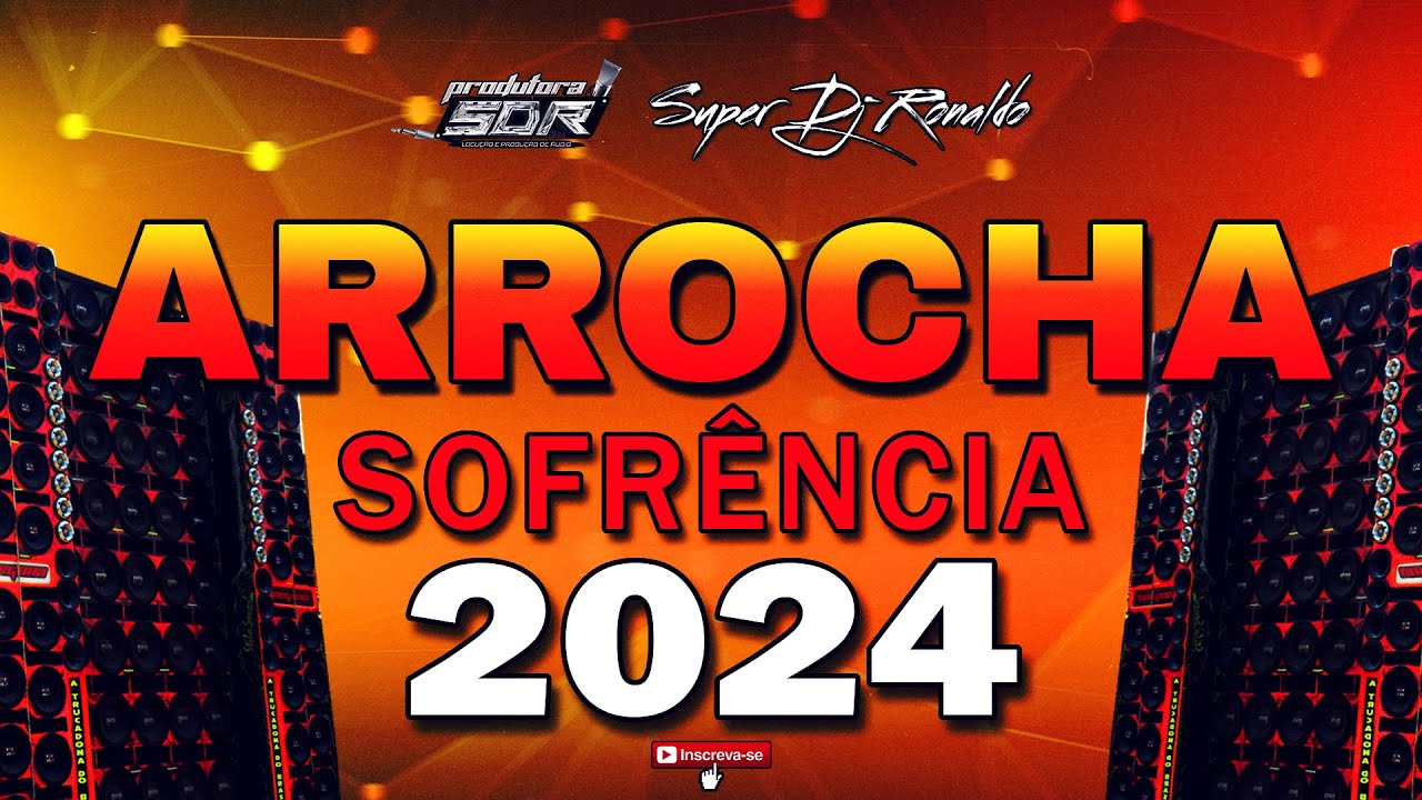 ARROCHA E SOFR&Ecirc;NCIA 2024 - SUPER DJ RONALDO