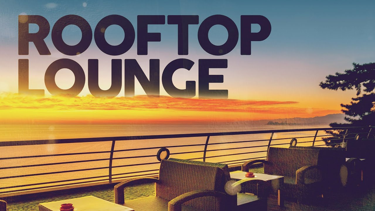 ROOFTOP LOUNGE 2026 - Cool Music - 100 HITS (5 Hours)