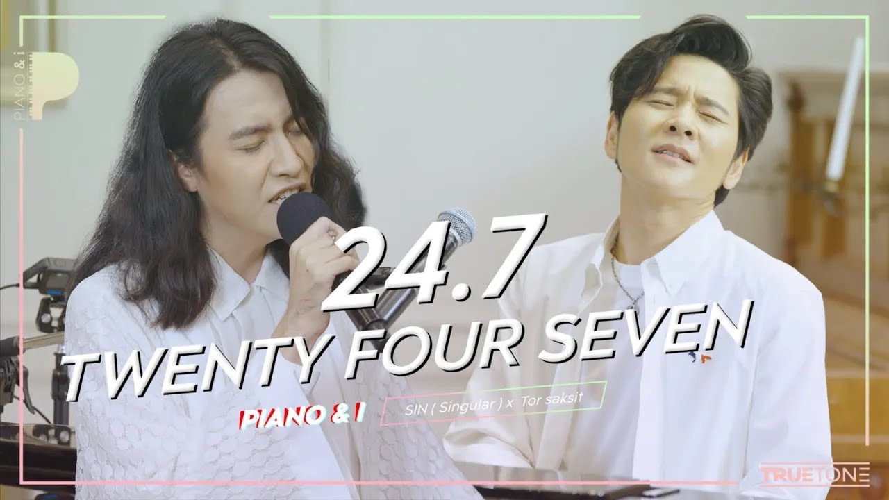 24.7 (Twenty Four Seven) | SIN (Singular) x TorSaksit (Piano & i Live)