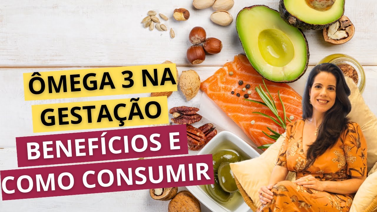 Ômega 3 na gestação - benefícios e como consumir
