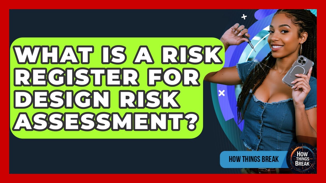 What Is A Risk Register For Design Risk Assessment? - How Things Break