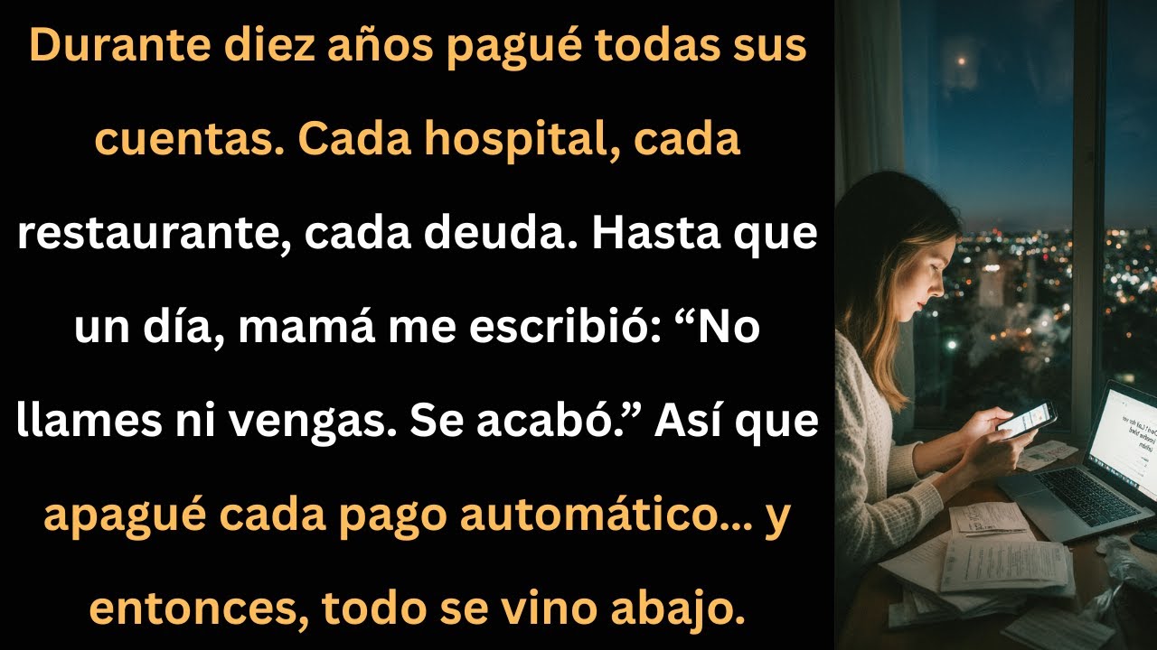 Después de 10 años pagando todo… mamá me escribió “Se acabó.” Y lo cumplí.