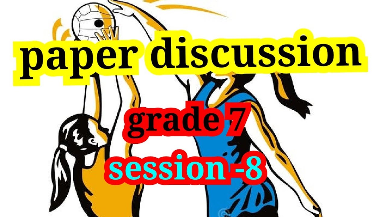 Paper discussion ( grade 7) day -7
