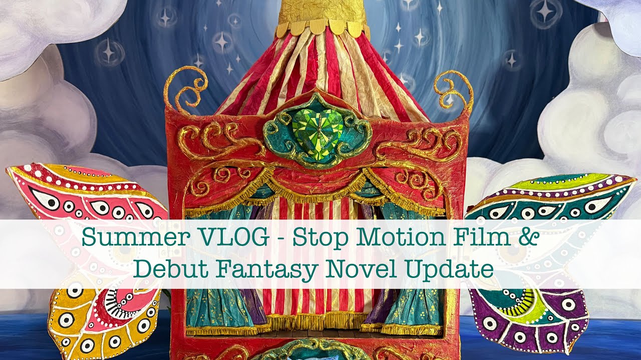 Summer VLOG - Stop Motion Film & Debut Fantasy Novel Update