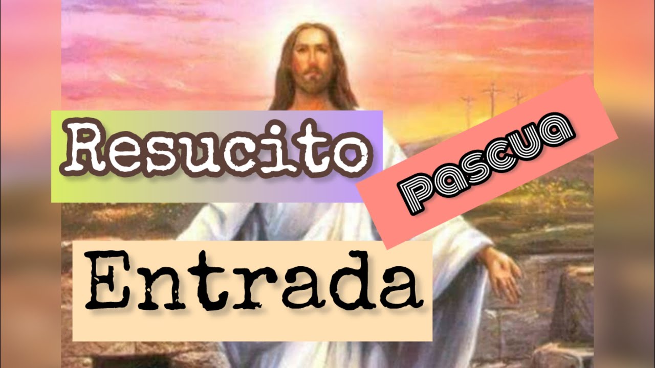 Entrada para la Pascua RESUCITÓ de Kiko Argüello letra y acordes