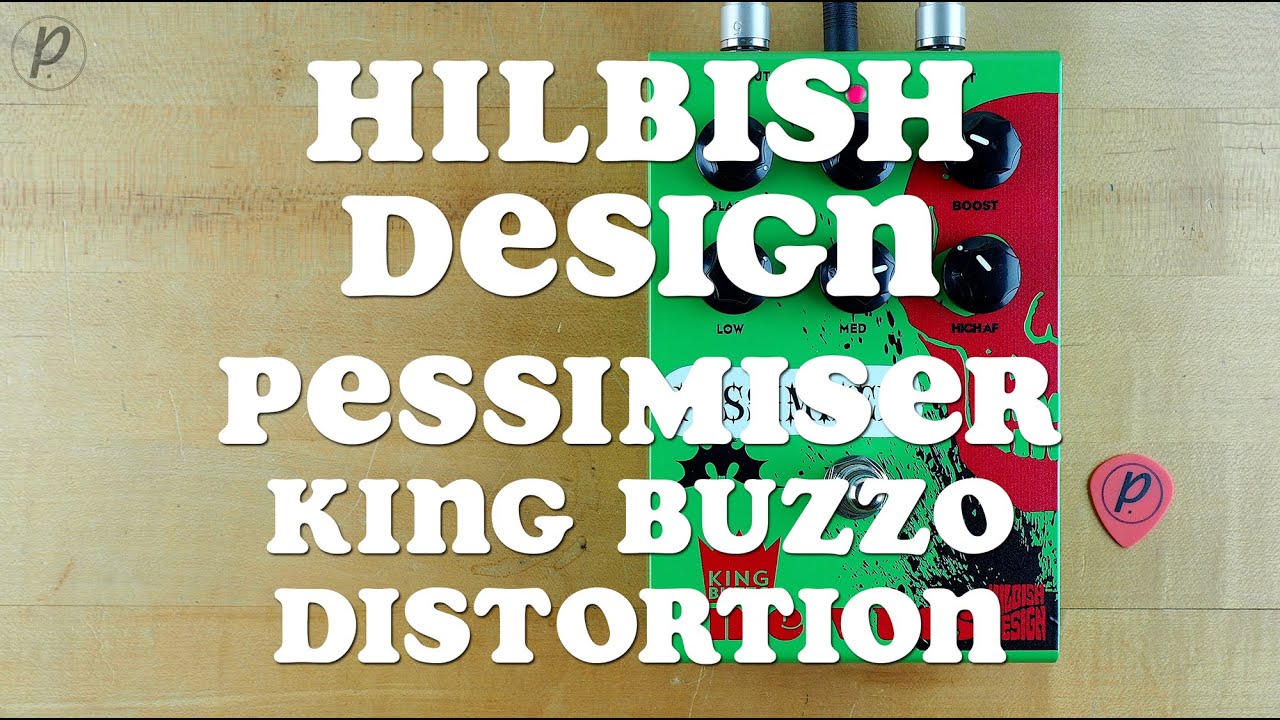 Hilbish Design Pessimiser King Buzzo Distortion