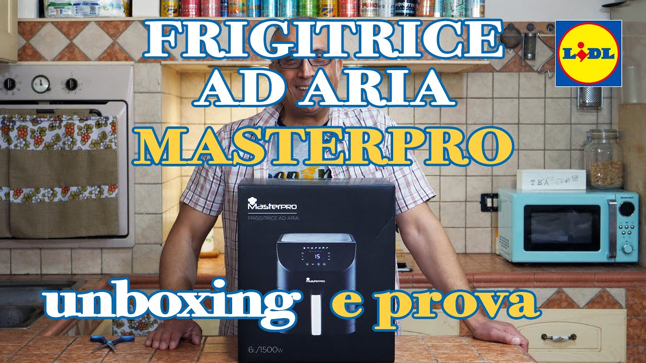 Friggitrice ad aria MASTERPRO  Lidl - Unboxing e prova