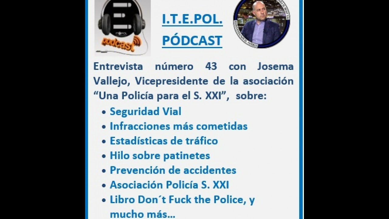 Entrevista n&uacute;mero 43 con Josema Vallejo, Vicepresidente de la asociaci&oacute;n &ldquo;Una Polic&iacute;a para el S. ...
